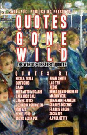 Quotes Gone Wild: The World's Greatest Quotes de Mikazuki Publishing House