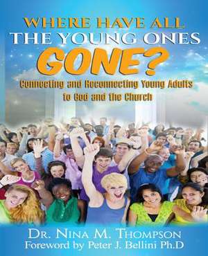 Where Have All the Young Ones Gone? de Thompson, Dr Nina M.