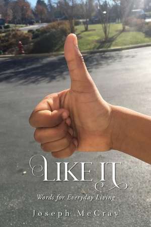 Like It: Words for Everyday Living de Joseph McCray