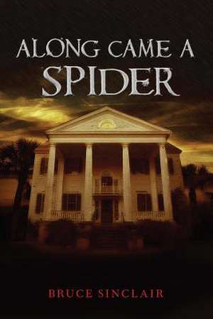 Along Came a Spider de Bruce Sinclair