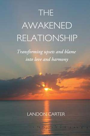 The Awakened Relationship de Landon Carter