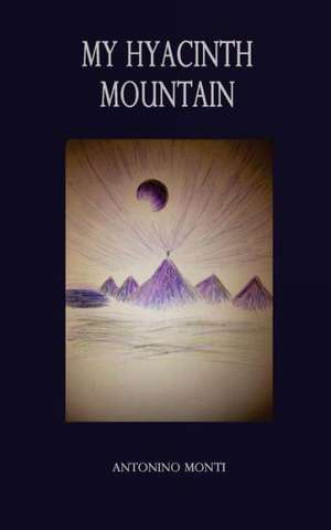 My Hyacinth Mountain: 13 Tales of the Macabre de Antonino Monti