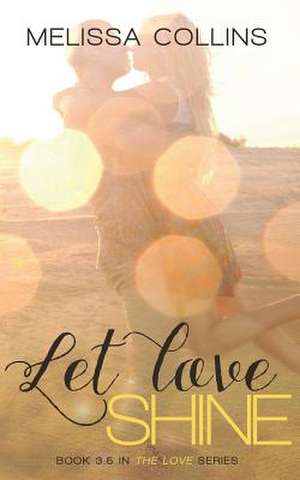 Let Love Shine de Melissa Collins