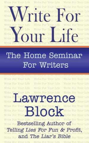 Write for Your Life de Lawrence Block