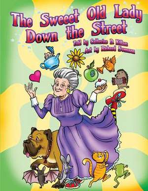 The Sweeet Old Lady Down the Street de Catherine D. Killam