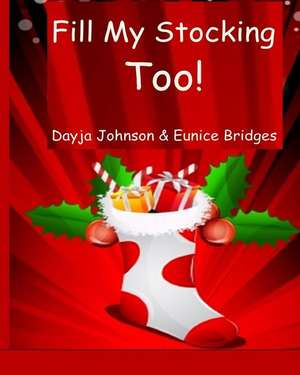 Fill My Stocking Too! de Eunice Bridges