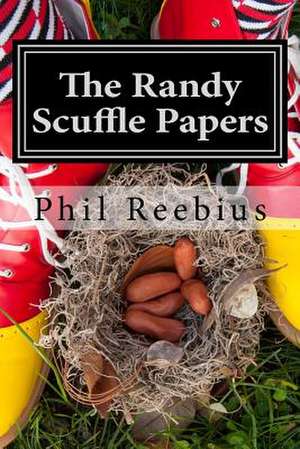 The Randy Scuffle Papers de Phil Reebius