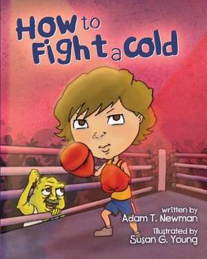 How to Fight a Cold de Adam T. Newman