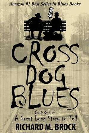 CROSS DOG BLUES de Richard M. Brock