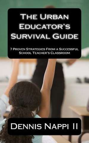 The Urban Educator's Survival Guide de Dennis Nappi II