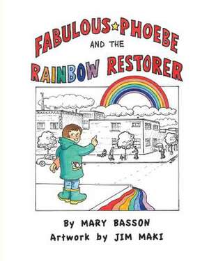 Fabulous Phoebe and the Rainbow Restorer de Mary Basson