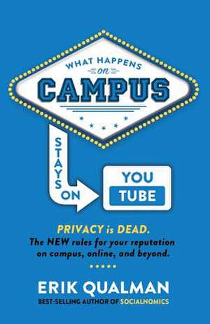 What Happens on Campus Stays on Youtube de Erik Qualman