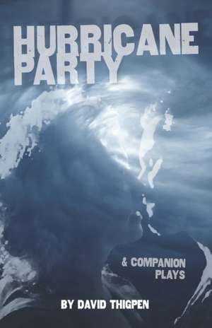 Hurricane Party & Companion Plays de David Thigpen