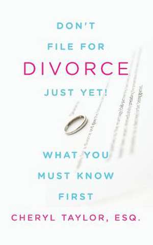 Don't File for Divorce Just Yet de Cheryl Taylor