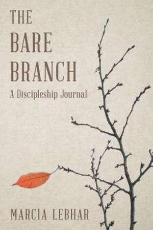 The Bare Branch de Marcia P. Lebhar