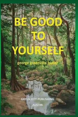 Be Good to Yourself de George Greenville Butler