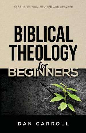 Biblical Theology for Beginners de Dan Carroll