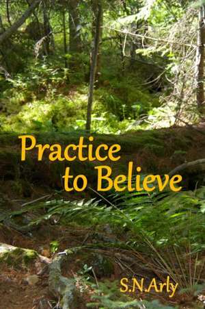 Practice to Believe