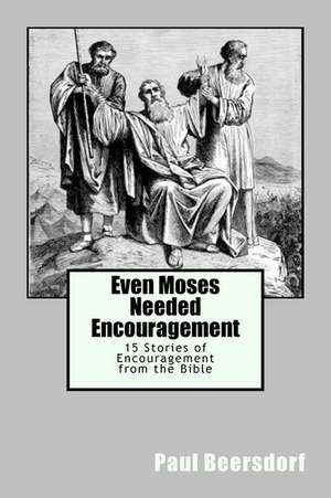 Even Moses Needed Encouragement