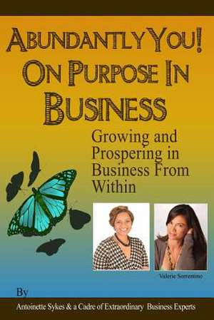 Abundantly You! on Purpose in Business de Antoinette Sykes