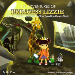 Princess Lizzie and the Time Travelling Magic Cloak de Dr Van