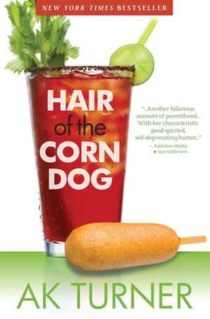 Hair of the Corn Dog de A. K. Turner