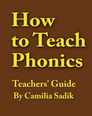 How to Teach Phonics - Teachers' Guide de Camilia Sadik