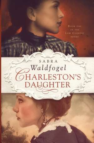 Charleston's Daughter de Sabra Waldfogel