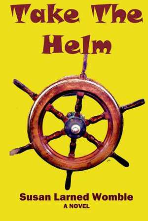 Take the Helm de Susan Larned Womble