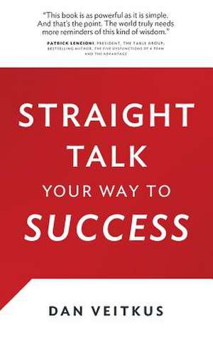 Straight Talk Your Way to Success de Dan Veitkus