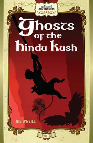 Ghosts of the Hindu Kush de Joe O'Neill