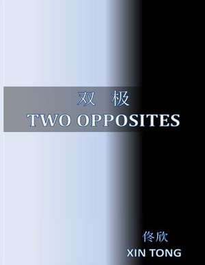 Two Opposites de Xin Tong