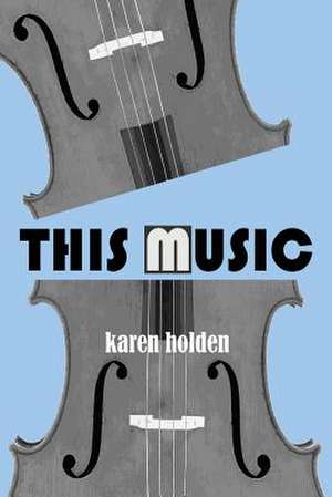 This Music de Karen Holden