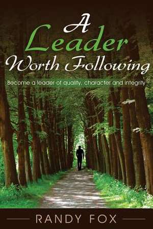 A Leader Worth Following de Randy Fox