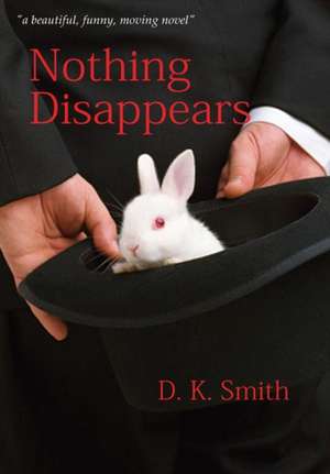 Nothing Disappears de Dk Smith