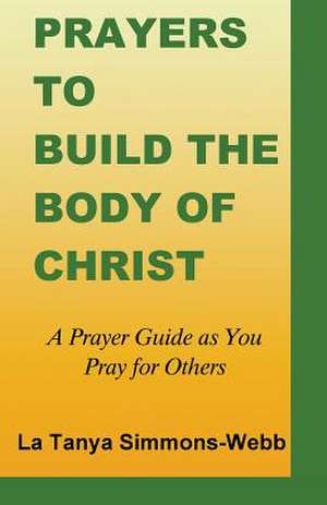 Prayers to Build the Body of Christ de La Tanya Simmons-Webb