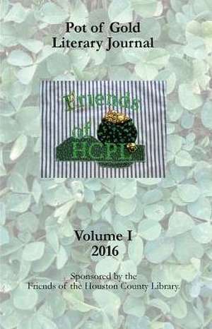 Pot of Gold Literary Journal 2016 de Houston Co. Tn Friends Of The Library