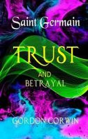 TRUST and BETRAYAL de Gordon Corwin Ii