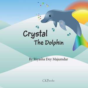 Crystal the Dolphin de Riyasha Dey Majumdar