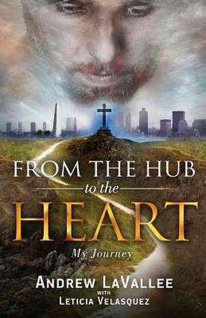 From the Hub to the Heart de Andrew Lavallee