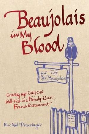 Beaujolais In My Blood de Eric Neil Pitsenbarger