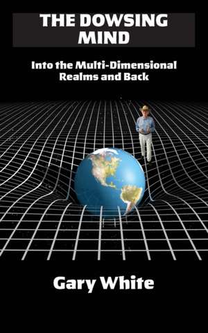 The Dowsing Mind de Gary White