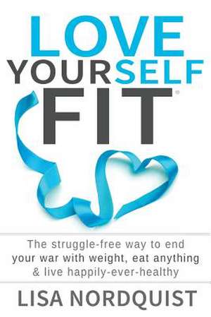 Love Yourself Fit de Lisa Nordquist