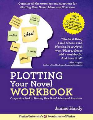 Plotting Your Novel Workbook: A Companion Book to Planning Your Novel: Ideas and Structure de Janice Hardy