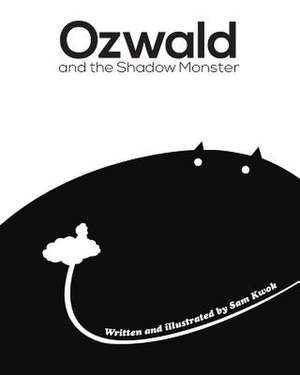 Ozwald and the Shadow Monster de Sam Kwok