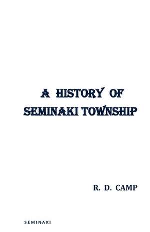 A History of Seminaki Township de R. D. Camp