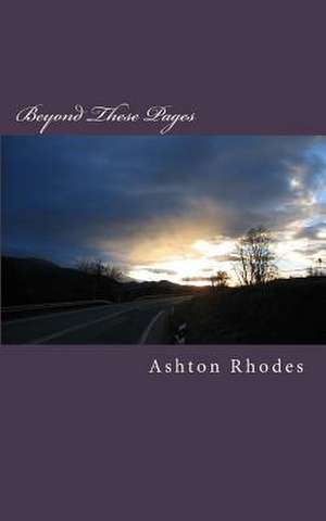 Beyond These Pages de Ashton Rhodes