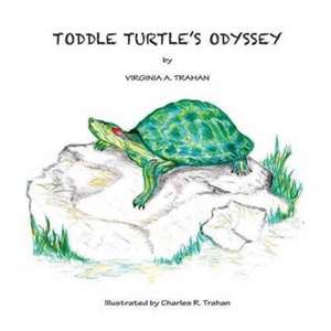 Toddle Turtle's Odyssey de Virginia A Trahan