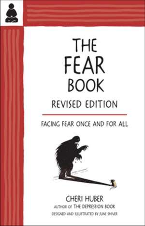 Fear Book: Facing Fear Once & for All de Cheri Huber