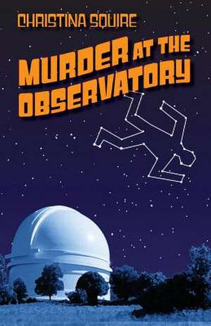 Murder at the Observatory de Christina Squire